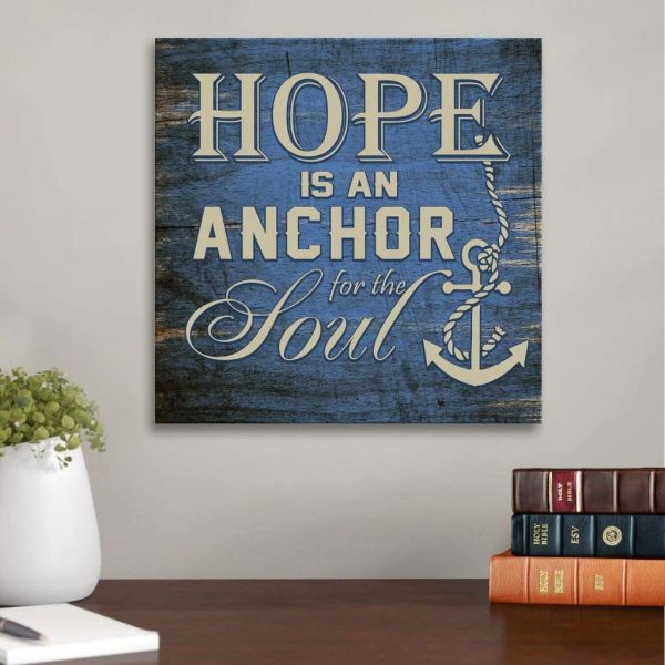 Christian : Hope Is An Anchor Of The Soul Canvas Print Square Canvas Frames